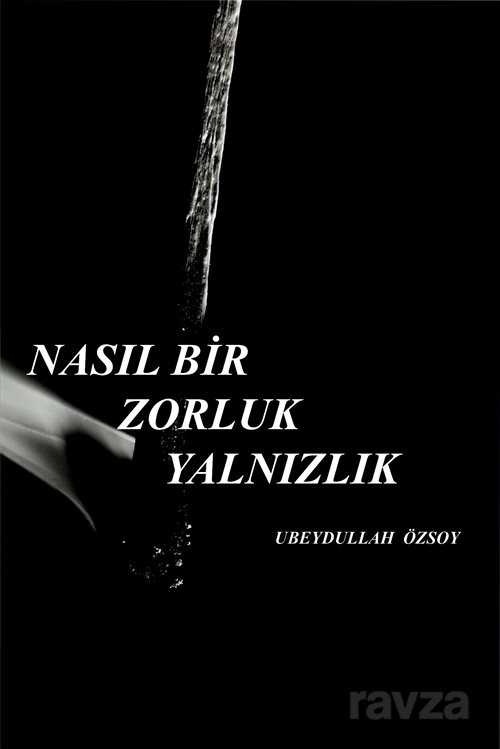 Nasıl Bir Zorluk Yalnızlık - 1