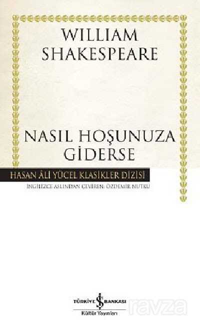 Nasıl Hoşunuza Giderse (Karton Kapak) - İş Bankası Yayınları