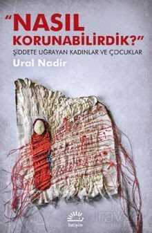 Nasıl Korunabilirdik? - İletişim Yayınları