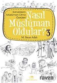 Nasıl Müslüman Oldular? -3 / Sahabilerin Müslüman Olma Öyküleri - Uğurböceği Yayınları
