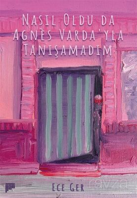 Nasıl Oldu da Agnès Varda'yla Tanışamadım - 1