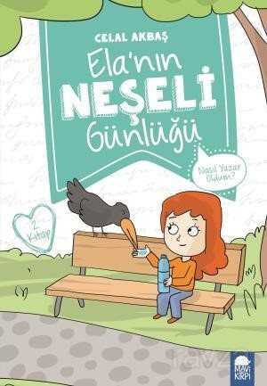 Nasıl Yazar Oldum? - Elanın Neşeli Günlüğü 2. Kitap / 2. Sınıf Okuma Kitabı - Mavi Kirpi
