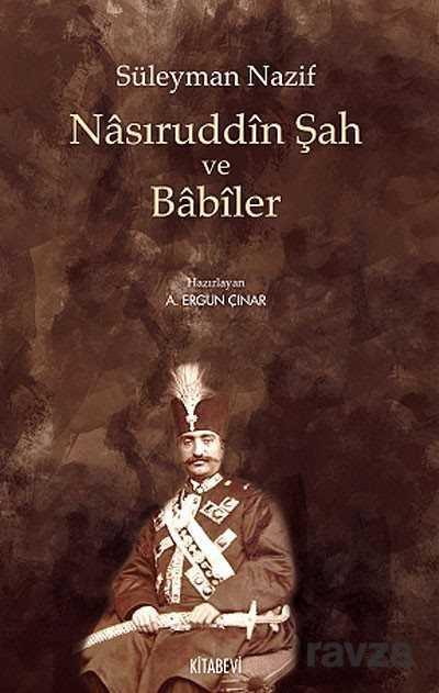 Nasıruddin Şah ve Babiler - Kitabevi Yayıncılık