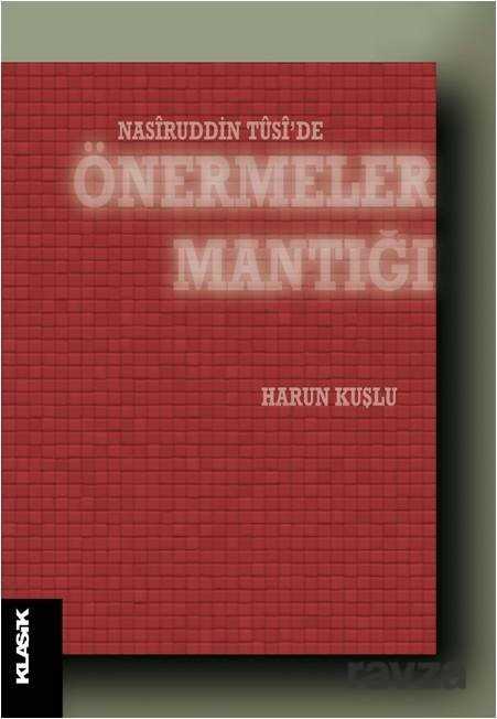 Nasiruddin Tusi'de Önermeler Mantığı - Klasik Yayınları