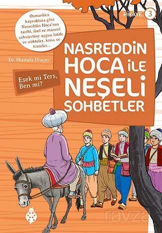 Nasreddin Hoca ile Neşeli Sohbetler 3 / Eşek mi Ters, Ben mi? - Uğurböceği Yayınları
