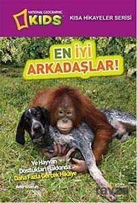 National Geographic Kids-En İyi Arkadaşlar! / Kısa Hikayeler Serisi - 1