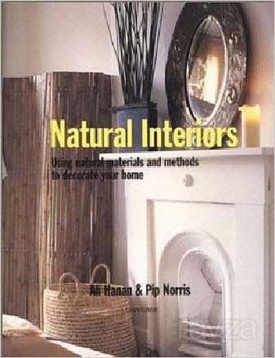 Natural Interiors: Using Natural Materials and Methods to Decorate Your Home - 1