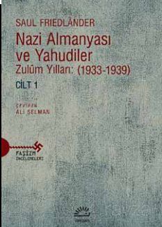 Nazi Almanyası ve Yahudiler Zulüm Yılları: (1933-1939) Cilt 1 - 1