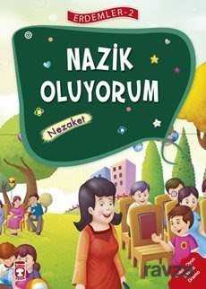 Nazik Oluyorum - Nezaket / Erdemler Dizisi 2 - Timaş Çocuk Yayınları