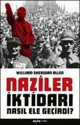 Naziler İktidarı Nasıl Ele Geçirdi? - Alfa Yayınları