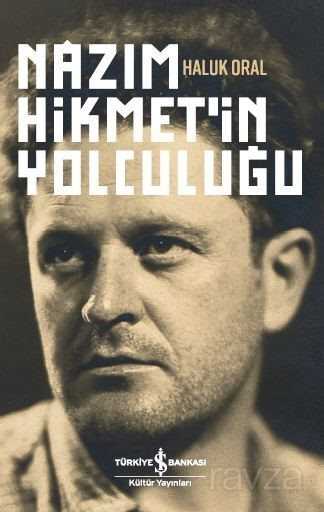 Nazım Hikmet'in Yolculuğu - İş Bankası Yayınları