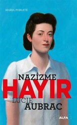 Nazizme Hayır / Lucie Aubrac - Alfa Yayınları