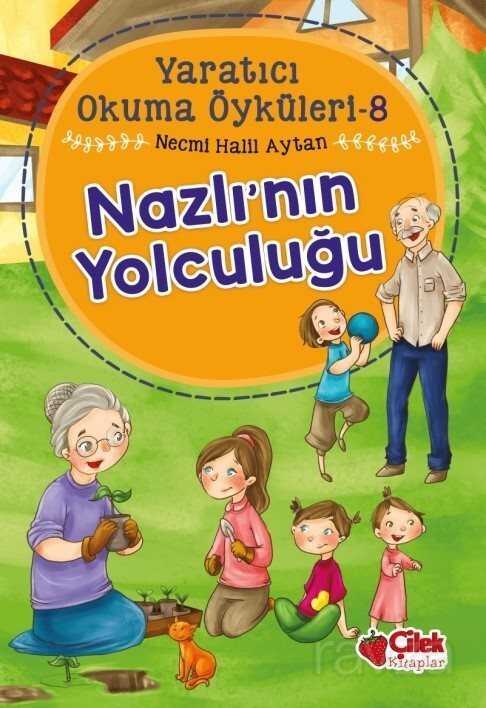 Nazlı'nın Yolculuğu / Yaratıcı Okuma Öyküleri 8 - Çilek Yayınları