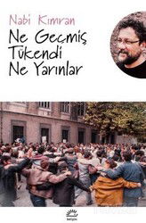 Ne Geçmiş Tükendi Ne Yarınlar - İletişim Yayınları