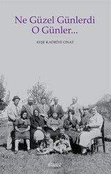 Ne Güzel Günlerdi O Günler... - Kitabevi Yayıncılık