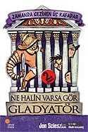 Ne Halin Varsa Gör Gladyatör / Zamanda Gezinen Üç Kafadar - Günışığı Kitaplığı