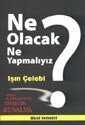 Ne Olacak Ne Yapmalıyız? / Kriz, Enflasyon, İşsizlik, Bunalım - Bilgi Yayınevi