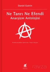 Ne Tanrı Ne Efendi Anarşizm Antolojisi - Ayrıntı Yayınları