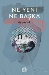 Ne Yeni Ne Başka - İletişim Yayınları