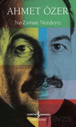 Ne Zaman Nerdeyiz - İş Bankası Yayınları