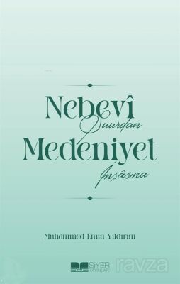 Nebevî Şuurdan Medeniyet İnşasına - 1