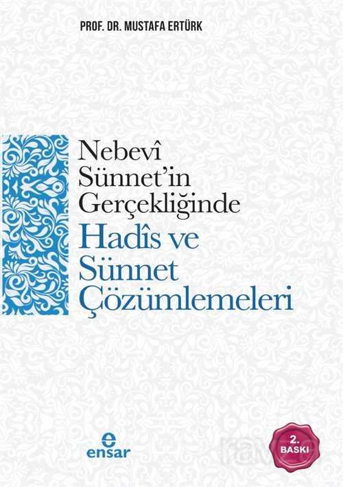Nebevi Sünnet'in Gerçekliğinde Hadis ve Sünnet Çözümlemeleri - Ensar Neşriyat