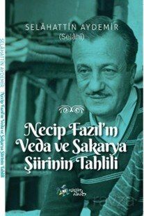 Necip Fazıl'ın Veda ve Sakarya Şiirinin Tahlili - 1