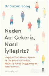 Neden Acı Çekeriz, Nasıl İyileşiriz? - Timaş Yayınları