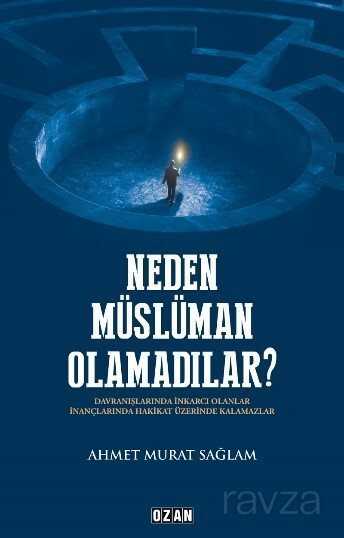 Neden Müslüman Olamadılar? - Ozan Yayıncılık