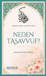 Neden Tasavvuf / İmandan İhsana Tasavvuf Serisi-1 - Erkam Yayınları