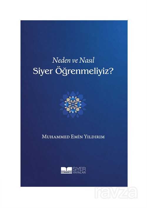 Neden ve Nasıl Siyer Öğrenmeliyiz? - Siyer Yayınları