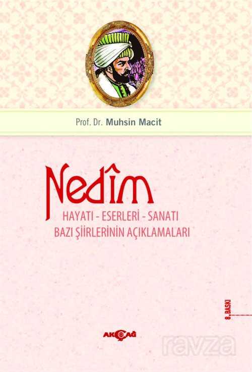 Nedim, Hayatı Eserleri ve Sanatı - Akçağ Yayınları