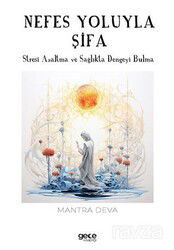 Nefes Yoluyla Şifa / Stresi Azaltma ve Sağlıkta Dengeyi Bulma - Gece Kitaplığı