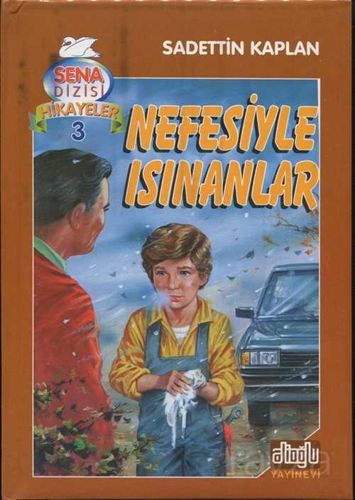 Nefesiyle Isınanlar / Sena Dizisi Hikayeler 3 - Alioğlu Yayınları