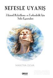 Nefesle Uyanış / Zihinsel Rahatlama ve Farkındalık İçin Nefes Egzersizleri - Gece Kitaplığı