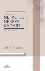 Nefretle Nereye Kadar? - Akıl Fikir Yayınları
