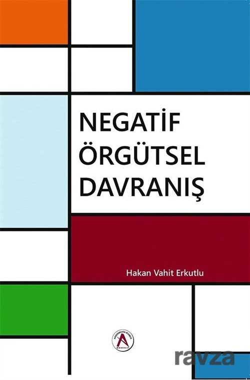 Negatif Örgütsel Davranış - Akademisyen Kitabevi