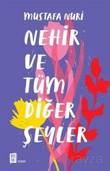 Nehir ve Tüm Diğer Şeyler - Mona Kitap