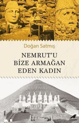 Nemrut'u Bize Armağan Eden Kadın - 1