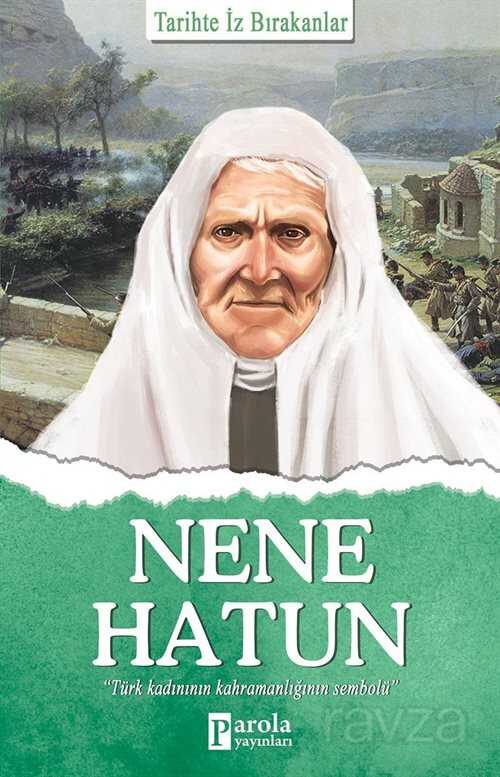Nene Hatun / Tarihte İz Bırakanlar - Parola Yayınları