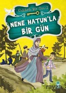 Nene Hatun'la Bir Gün / Ünlülerle Bir Gün 2 - Timaş Çocuk Yayınları