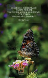 Neoliberal Politikaların Çevreye Etkileri ve Güvenlik Algısının Dönüşümü:Sivil Toplum Bergama Köylü - Akademi Titiz Yayınları