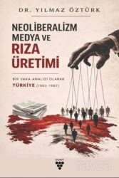 Neoliberalizm, Medya Ve Rıza Üretimi - Urzeni