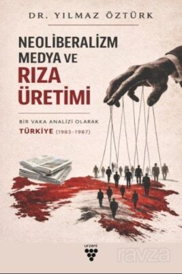 Neoliberalizm, Medya Ve Rıza Üretimi - 1