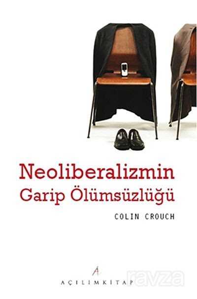Neoliberalizmin Garip Ölümsüzlüğü - Açılım Kitap