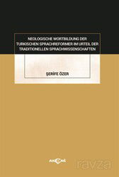 Neologısche Wortbıldung Der Türkıschen Sprachreformer Im Urteil Der Traditionellen Sprachwissenschaf - Akçağ Yayınları