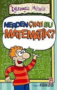 Nerden Çıktı Bu Matematik - Timaş Yayınları