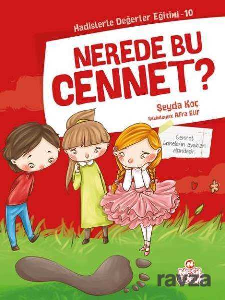 Nerede Bu Cennet? / Hadislerle Değerler Eğitimi 10 - Nesil Çocuk Yayınları