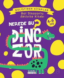 Nerede Bu Dinozor? / Bol Dinozorlu Aktivite Kitabı - Çamlıca Çocuk Yayınları