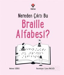 Nereden Çıktı Bu Braille Alfabesi? - Tübitak Yayınları